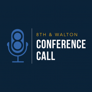 podcast 8th and Walton conference call